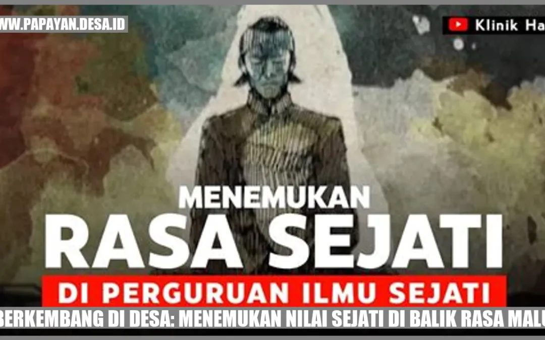 Berkembang di Desa: Menemukan Nilai Sejati di Balik Rasa Malu