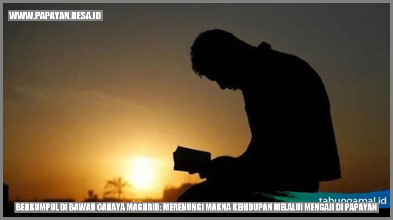 Berkumpul di Bawah Cahaya Maghrib: Merenungi Makna Kehidupan melalui Mengaji di Papayan
