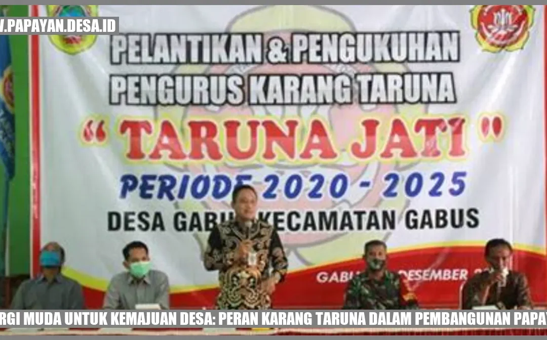 Energi Muda untuk Kemajuan Desa: Peran Karang Taruna dalam Pembangunan Papayan