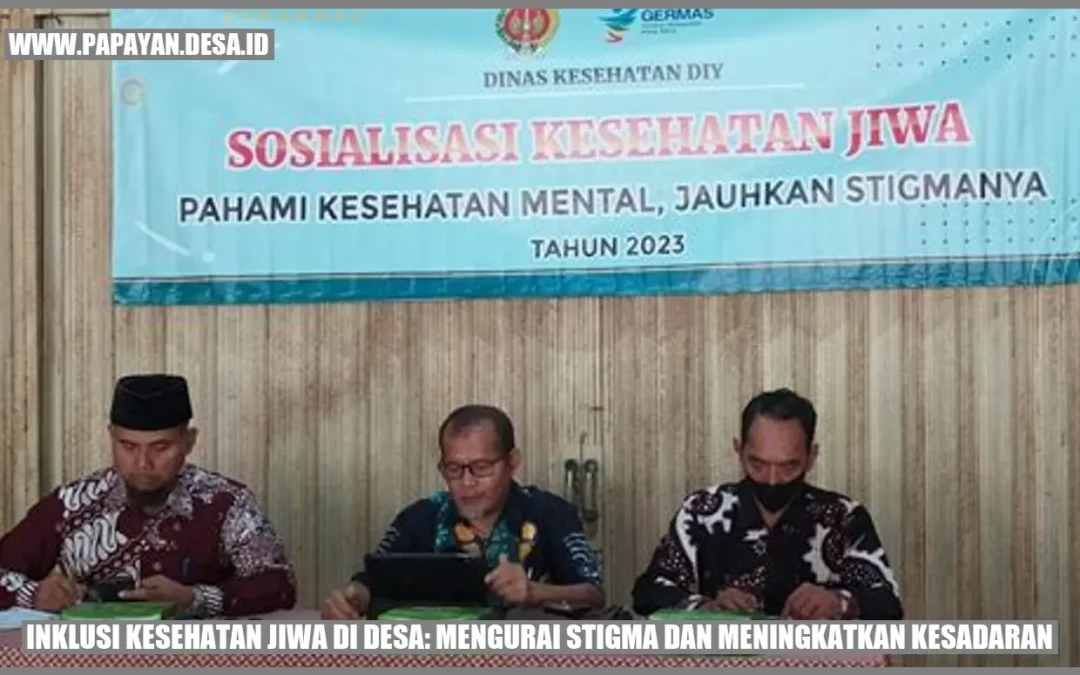Inklusi Kesehatan Jiwa di Desa: Mengurai Stigma dan Meningkatkan Kesadaran