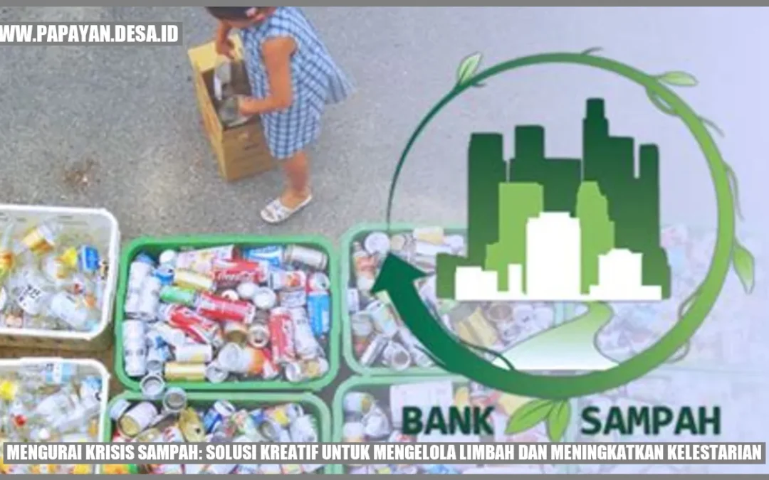 Mengurai Krisis Sampah: Solusi Kreatif untuk Mengelola Limbah dan Meningkatkan Kelestarian