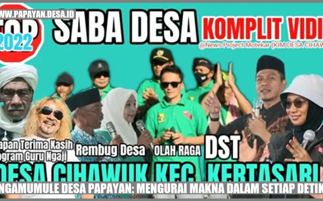 Ngamumule Desa Papayan: Mengurai Makna dalam Setiap Detik