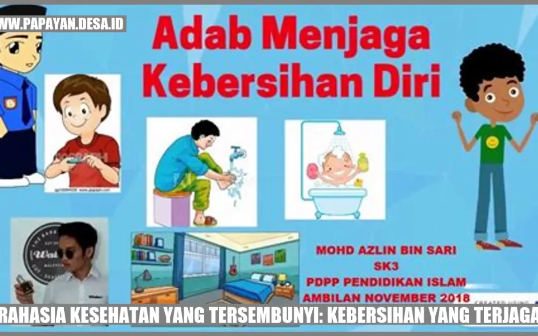 Rahasia Kesehatan yang Tersembunyi: Kebersihan yang Terjaga